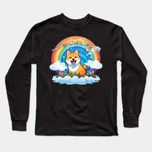 Shiba and Rainbow : You’ve got this, I believe in you. Long Sleeve T-Shirt